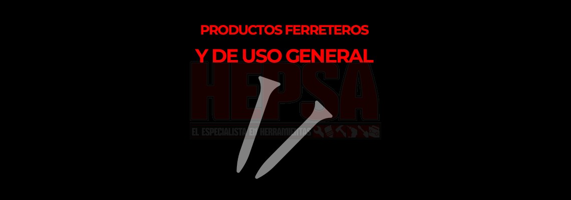 PRODUCTOS FERRETEROS Y DE USO GENERAL